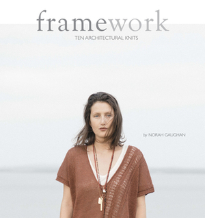Framework: 10 Architectural Knits by Quince &amp; Co., Norah Gaughan