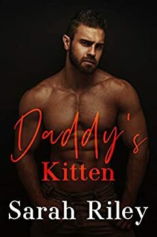 Daddy's Kitten by Sarah Riley