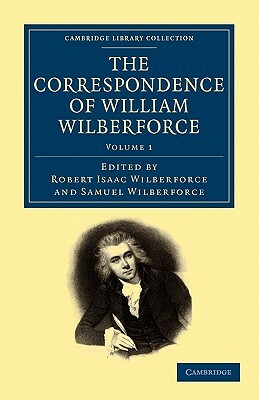 The Correspondence of William Wilberforce by William Wilberforce
