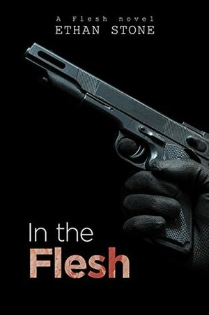 In the Flesh by Ethan Stone