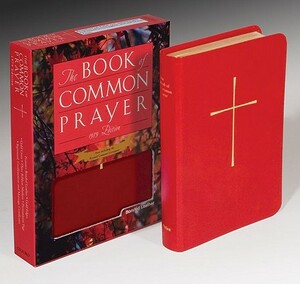 The Book of Common Prayer: And Administration of the Sacraments and Other Rites and Ceremonies of the Church by 