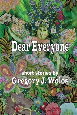 Dear Everyone by Gregory J. Wolos