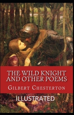 The Wild Knight and Other Poems Illustrated by G.K. Chesterton