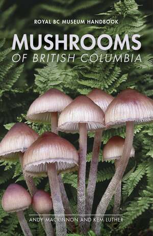 Mushrooms of British Columbia by Kem Luther, Andy MacKinnon