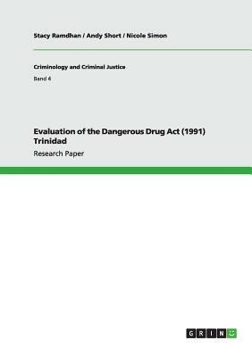Evaluation of the Dangerous Drug Act (1991) Trinidad by Nicole Simon, Stacy Ramdhan, Andy Short