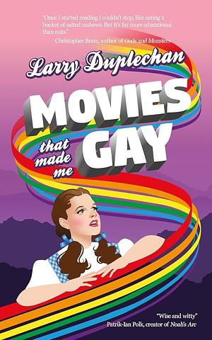 Movies That Made Me Gay by Larry Duplechan