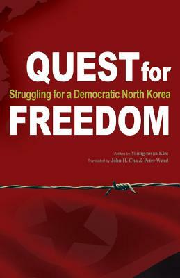 Quest for Freedom, Volume 1: Struggling for Democratic North Korea by Young-Hwan Kim