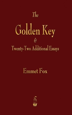 Golden Key and Twenty-Two Additional Essays by Emmet Fox