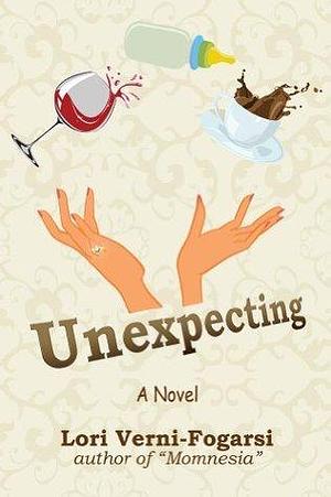 Unexpecting: A Family Drama With Love, Heartbreak, and Humor by Lori Verni-Fogarsi, Lori Verni-Fogarsi