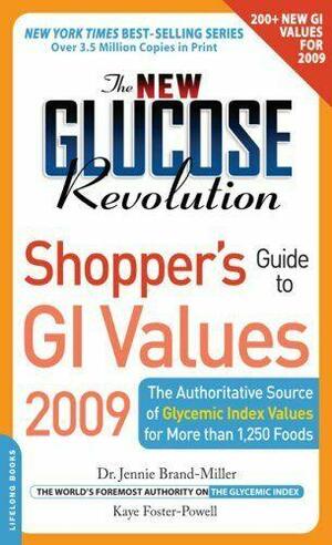 The New Glucose Revolution Shopper's Guide to GI Values 2009: The Authoritative Source of Glycemic Index Values for More than 1,250 Foods by Kaye Foster-Powell, Jennie Brand-Miller