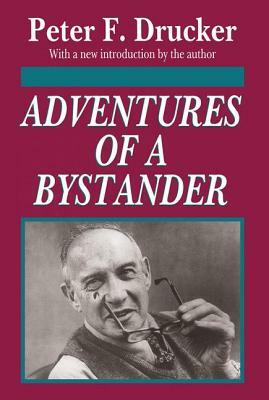 Adventures of a Bystander by Peter F. Drucker