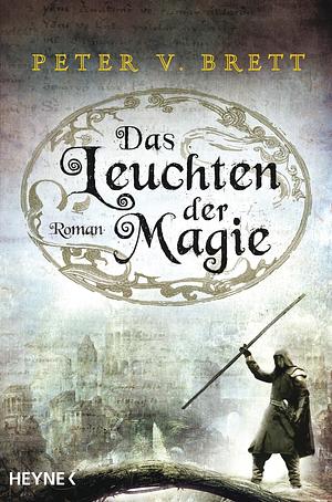 Das Leuchten der Magie by Peter V. Brett