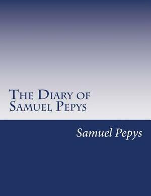 The Diary of Samuel Pepys by Samuel Pepys