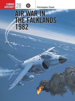 Air War in the Falklands 1982 by Chris Chant