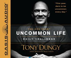 The One Year Uncommon Life Daily Challenge by Nathan Whitaker, Tony Dungy