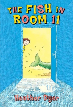 The Fish In Room No. 11 by Heather Dyer