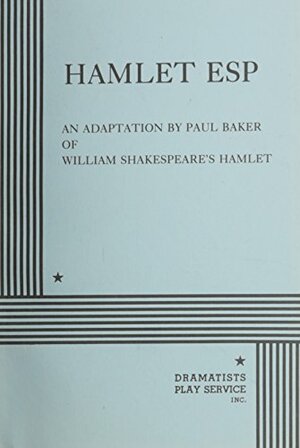 Hamlet ESP. by Paul Baker, William Shakespeare