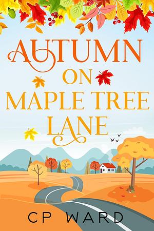 Autumn on Maple Tree Lane  by C.P. Ward