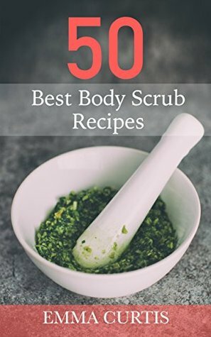 50 Best Body Scrub Recipes by Emma Curtis