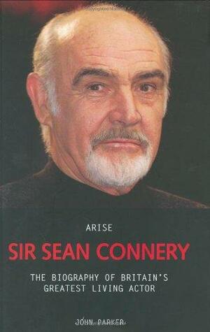 Arise Sir Sean Connery by John Parker