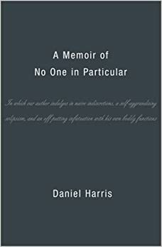 A Memoir of No One In Particular by Daniel Harris