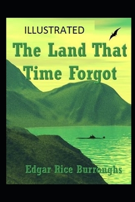 The Land That Time Forgot Illustrated by Edgar Rice Burroughs