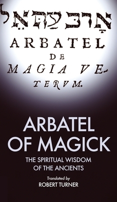 Arbatel of Magick: The spiritual Wisdom of the Ancients by Robert Turner