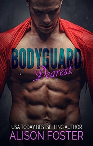 Bodyguard Dearest by Alison Foster