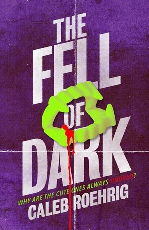 The Fell of Dark by Caleb Roehrig