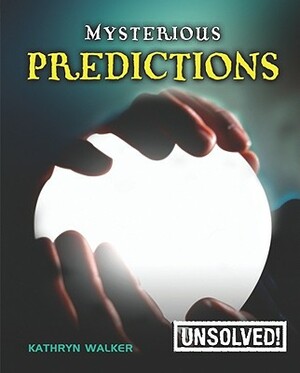Mysterious Predictions by Kathryn Walker