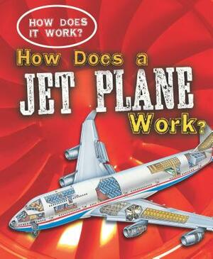 How Does a Jet Plane Work? by Sarah Eason