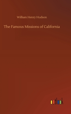 The Famous Missions of California by William Henry Hudson