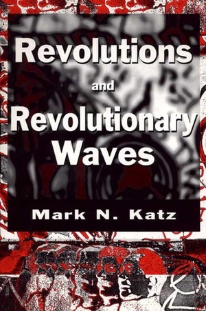 Revolutions and Revolutionary Waves by Mark N. Katz