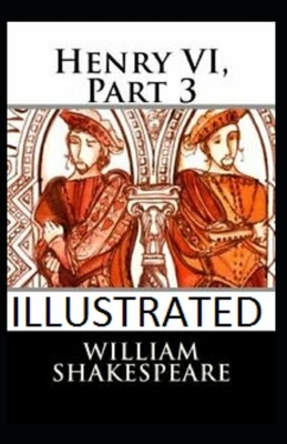 Henry VI, Part 3 illustrated by William Shakespeare