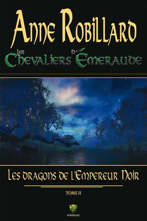 Les dragons de l'Empereur Noir by Anne Robillard