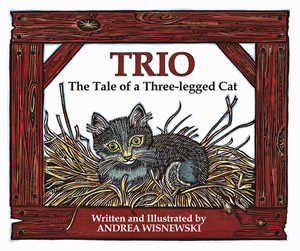 Trio: The Tale of a Three-Legged Cat by Andrea Wisnewski