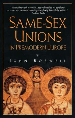 Same-Sex Unions in Premodern Europe by John Boswell