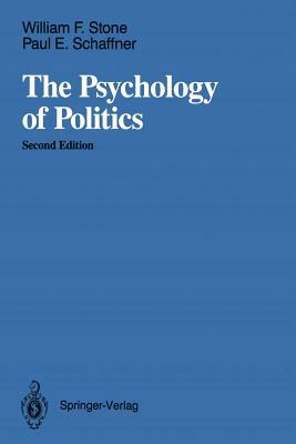 The Psychology of Politics by William F. Stone, Paul E. Schaffner