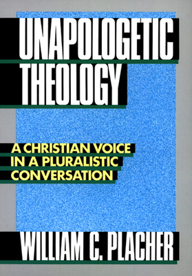 Unapologetic Theology by William C. Placher