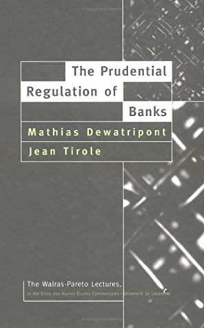The Prudential Regulation Of Banks by Mathias Dewatripont