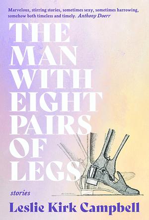 The Man with Eight Pairs of Legs by Leslie Kirk Campbell