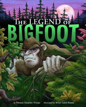 The Legend of Bigfoot by Thomas Kingsley Troupe