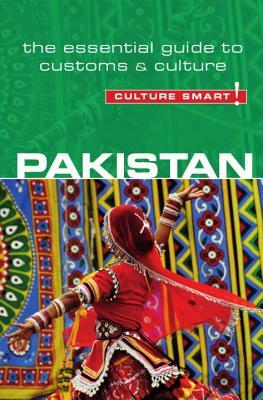 Pakistan - Culture Smart!: The Essential Guide to Customs & Culture by Safia Haleem, Culture Smart!