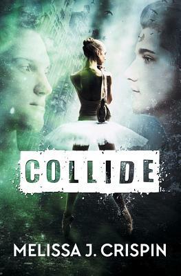 Collide by Melissa J. Crispin
