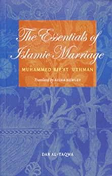 The Essentials of Islamic Marriage by Muhammad Isa Waley, Muhammad Rif'at Uthman, Abdalhaqq Bewley
