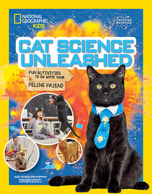 Cat Science Unleashed: Fun Activities to Do with Your Feline Friend by Jodi Wheeler-Toppen