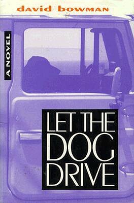 Let the Dog Drive by David Bowman