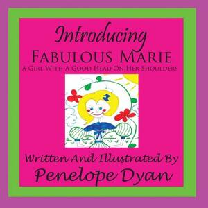 Introducing Fabulous Marie, a Girl with a Good Head on Her Shoulders by Penelope Dyan