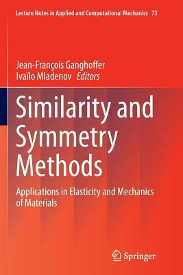 Similarity and Symmetry Methods: Applications in Elasticity and Mechanics of Materials by 