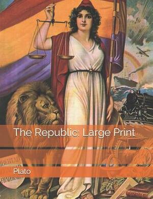 The Republic: Large Print by Plato